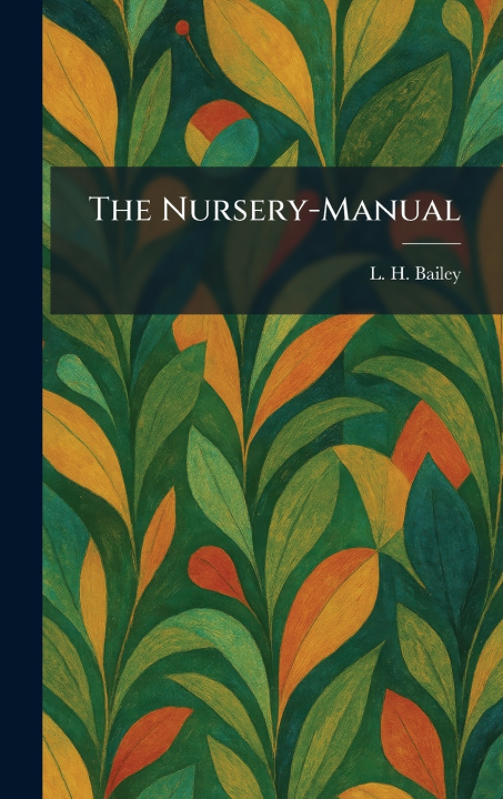 Carte The Nursery-Manual L. H. Bailey