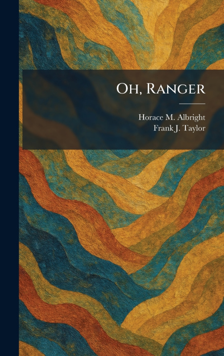 Carte Oh, Ranger Horace M. Albright