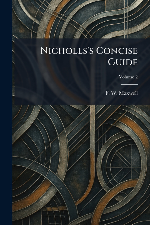 Carte Nicholls's Concise Guide F. W. Maxwell