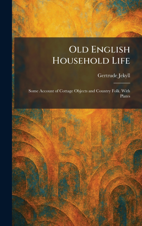 Buch Old English Household Life Gertrude Jekyll
