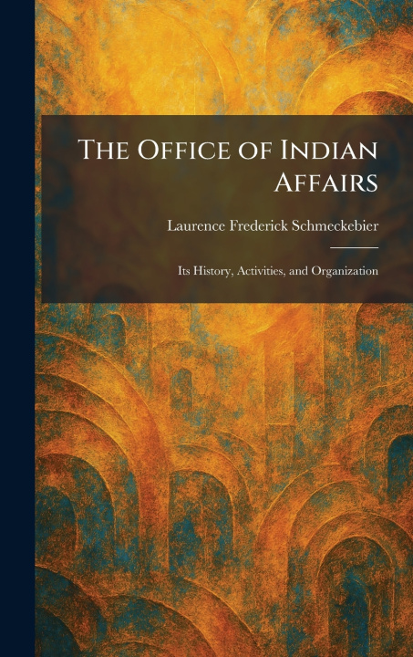Buch The Office of Indian Affairs Laurence Frederick Schmeckebier