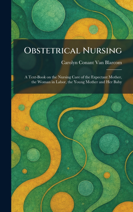 Книга Obstetrical Nursing Carolyn Conant Van Blarcom
