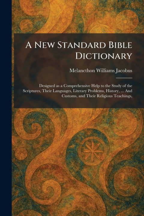 Книга A New Standard Bible Dictionary Melancthon Williams Jacobus