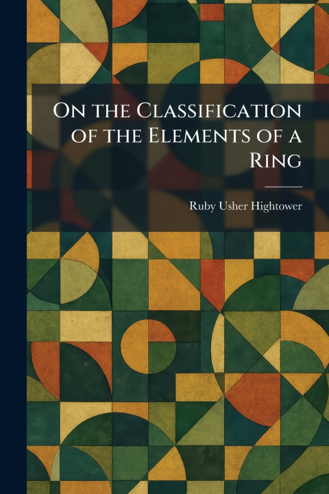 Carte On the Classification of the Elements of a Ring Ruby Usher Hightower