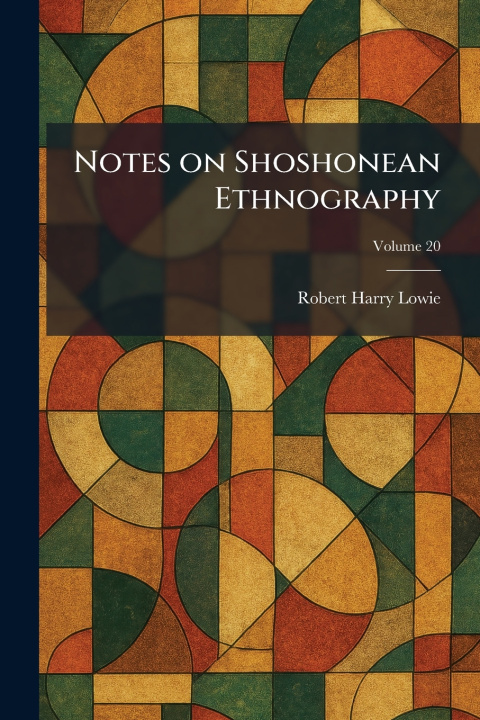 Книга Notes on Shoshonean Ethnography Robert Harry Lowie