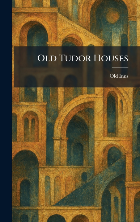 Buch Old Tudor Houses Old Inns