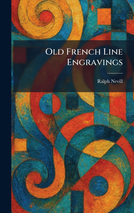 Kniha Old French Line Engravings Ralph Nevill