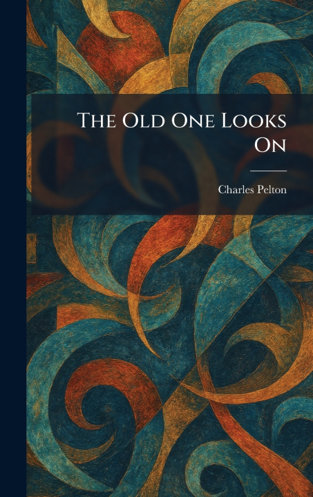 Buch The Old One Looks On Charles Pelton