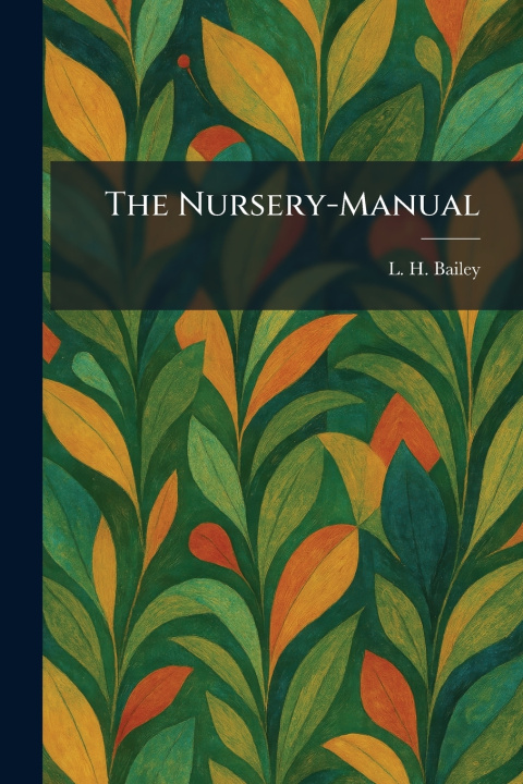 Carte The Nursery-Manual L. H. Bailey