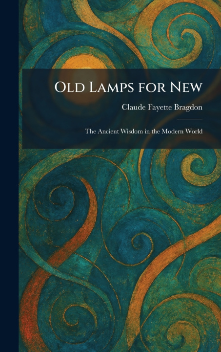 Книга Old Lamps for New Claude Fayette Bragdon