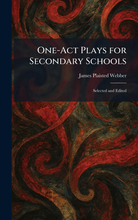 Book One-Act Plays for Secondary Schools James Plaisted Webber