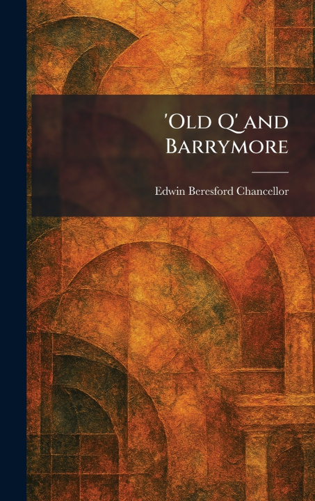 Carte 'Old Q' and Barrymore Edwin Beresford Chancellor