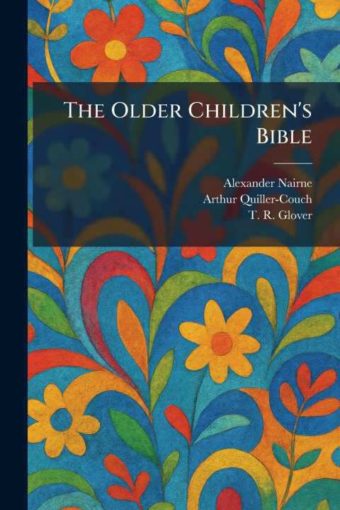 Könyv The Older Children's Bible Alexander Nairne