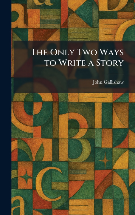 Buch The Only Two Ways to Write a Story John Gallishaw
