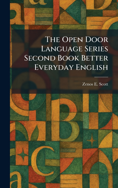 Kniha The Open Door Language Series Second Book Better Everyday English Zenos E. Scott