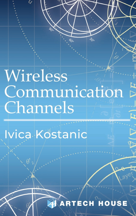 Książka Wireless Communication Channels Ivica Kostanic
