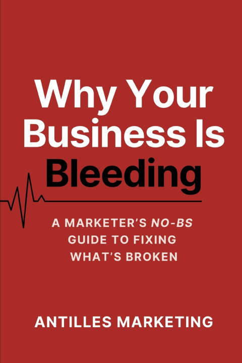 Carte WHY YOUR BUSINESS IS BLEEDING Antilles Marketing