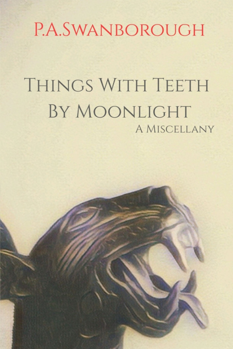Книга Things With Teeth By Moonlight Pamela A Swanborough