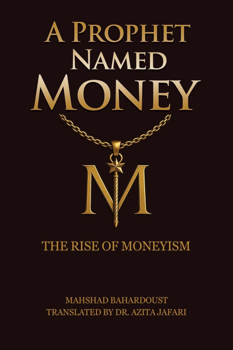 Книга A Prophet Named Money Mahshad Bahardoust