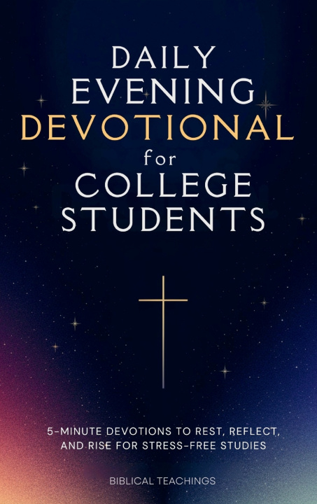 Kniha Daily Evening Devotional For College Students Biblical Teachings