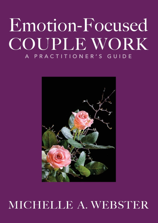 Книга Emotion-Focused Couple Work Michelle A Webster