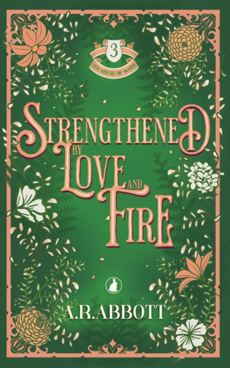 Libro Strengthened by Love and Fire A.R. Abbott