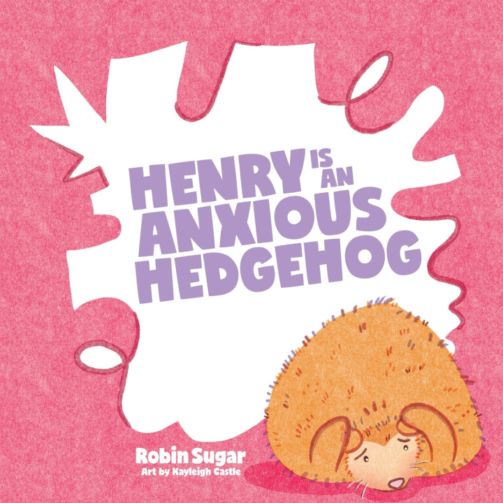 Βιβλίο Henry is an Anxious Hedgehog Robin Sugar