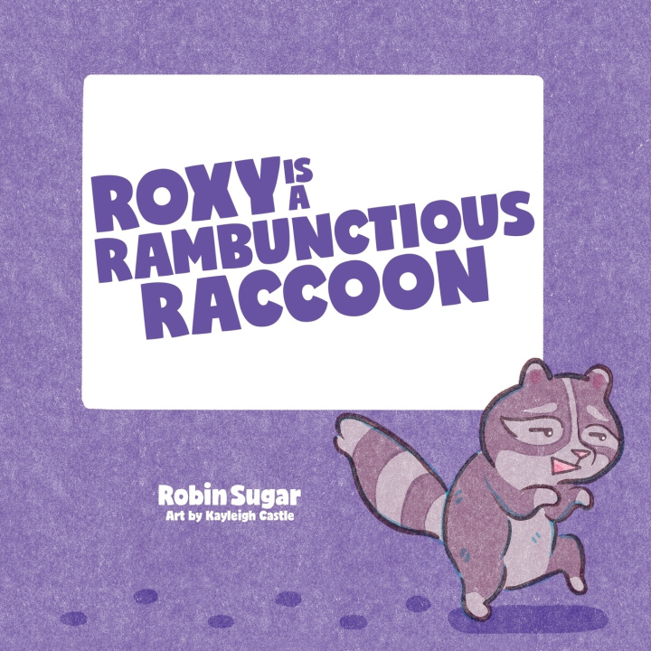 Buch Roxy is a Rambunctious Raccoon Robin Sugar