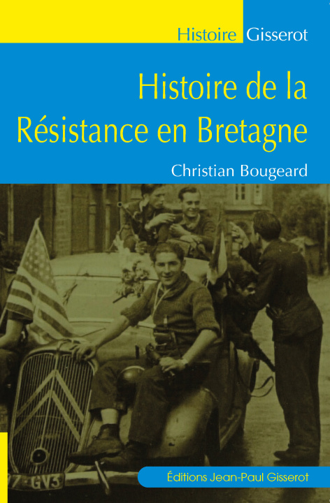 Kniha Histoire de la Résistance en Bretagne Bougeard