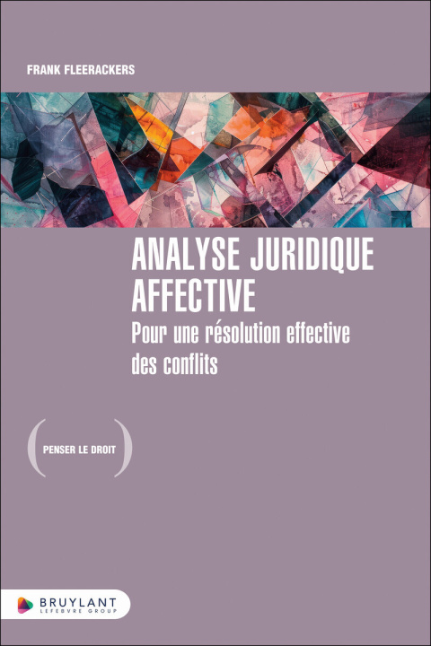Kniha Analyse juridique affective - Pour une résolution effective des conflits Frank Fleerackers