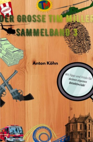 Könyv Der große Tim Miller - Sammelband 3 Anton Köhn