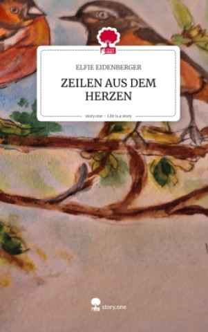 Buch ZEILEN AUS DEM HERZEN. Life is a Story - story.one ELFIE EIDENBERGER