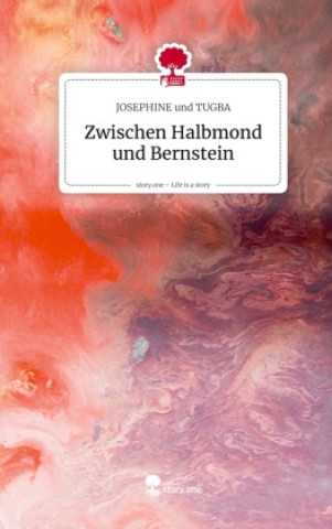 Buch Zwischen Halbmond und Bernstein. Life is a Story - story.one JOSEPHINE und TUGBA