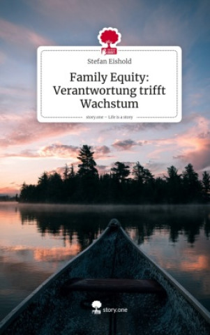 Libro Family Equity: Verantwortung trifft Wachstum. Life is a Story - story.one Stefan Eishold