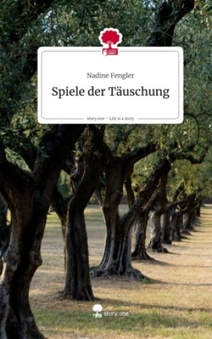 Könyv Spiele der Täuschung. Life is a Story - story.one Nadine Fengler