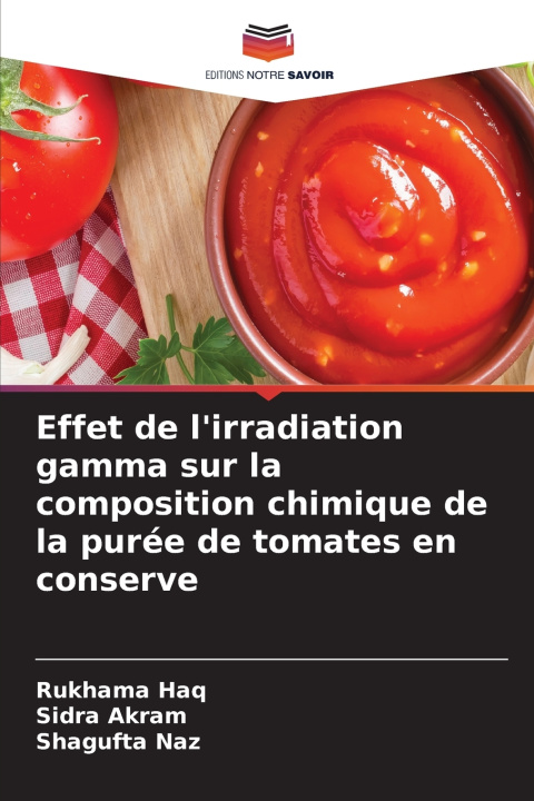 Kniha Effet de l'irradiation gamma sur la composition chimique de la purée de tomates en conserve Rukhama Haq