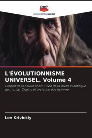 Книга L'ÉVOLUTIONNISME UNIVERSEL. Volume 4 Lev Krivickiy