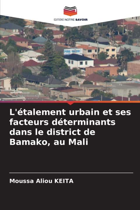 Carte L'étalement urbain et ses facteurs déterminants dans le district de Bamako, au Mali Moussa Aliou KEITA