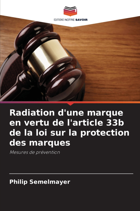Buch Radiation d'une marque en vertu de l'article 33b de la loi sur la protection des marques Philip Semelmayer