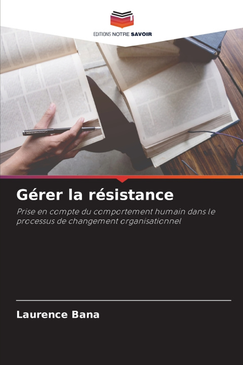 Könyv Gérer la résistance Laurence Bana