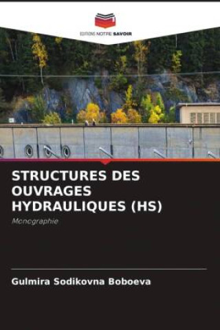 Książka STRUCTURES DES OUVRAGES HYDRAULIQUES (HS) Gulmira Sodikovna Boboeva