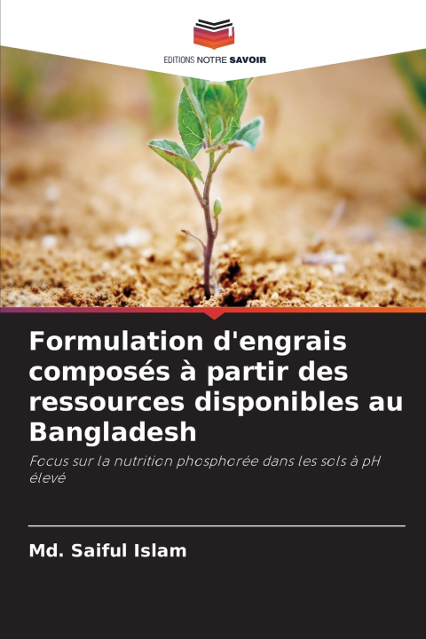 Könyv Formulation d'engrais composés à partir des ressources disponibles au Bangladesh Md. Saiful Islam
