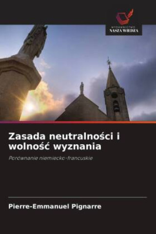 Carte Zasada neutralnosci i wolnosc wyznania Pierre-Emmanuel Pignarre