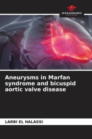 Buch Aneurysms in Marfan syndrome and bicuspid aortic valve disease LARBI EL HALASSI