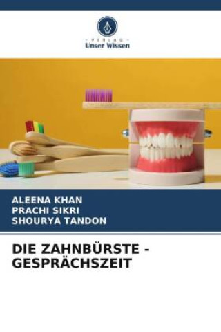Книга DIE ZAHNBÜRSTE - GESPRÄCHSZEIT Aleena Khan
