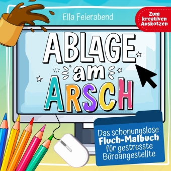 Książka Ablage am Arsch Ella Feierabend