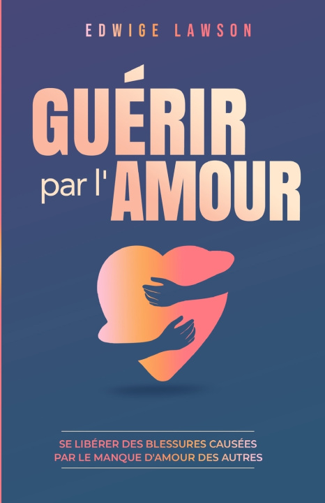 Książka Guérir par l'amour Edwige Lawson