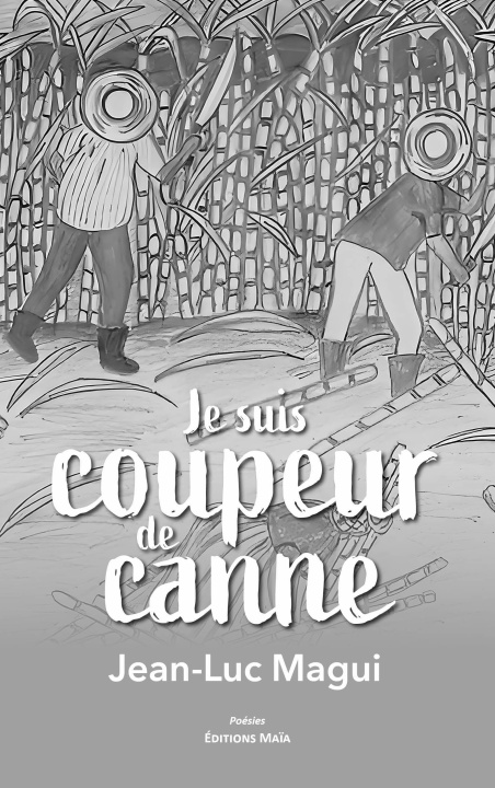 Kniha Je suis coupeur de canne Jean-Luc Magui