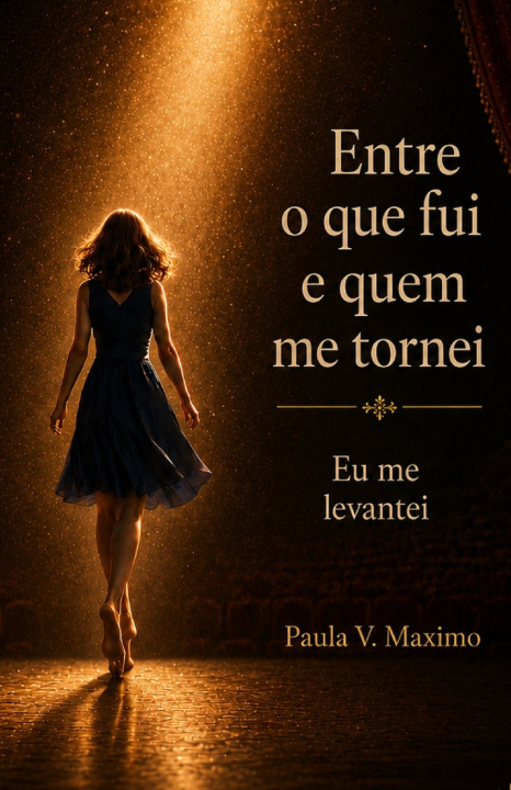 Carte Entre o que fui e quem me tornei Paula Vieira Maximo