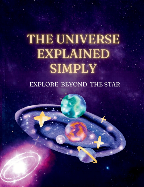 Книга The Universe Explained Simply Marian Catalin